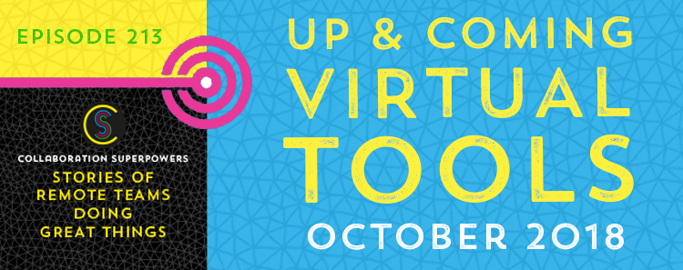 213 – Up & Coming Virtual Tools (October 2018)