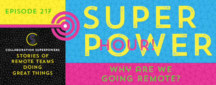 217 – Superpower Hour: Why Are We Going Remote?
