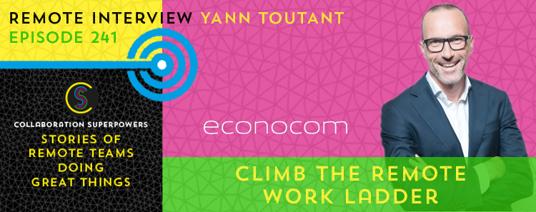 241 – Climb The Remote Work Ladder With Yann Toutant