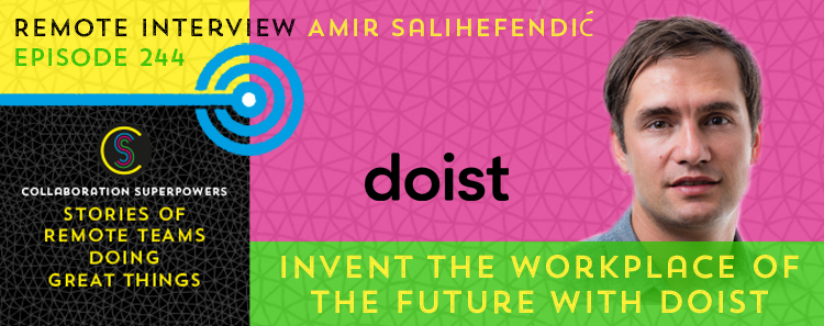 244 – Invent The Workplace Of The Future With Doist