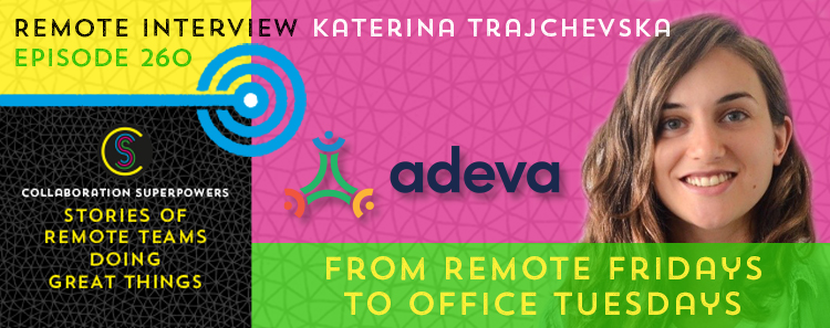 260 – From Remote Fridays To Office Tuesdays With Katerina Trajchevska